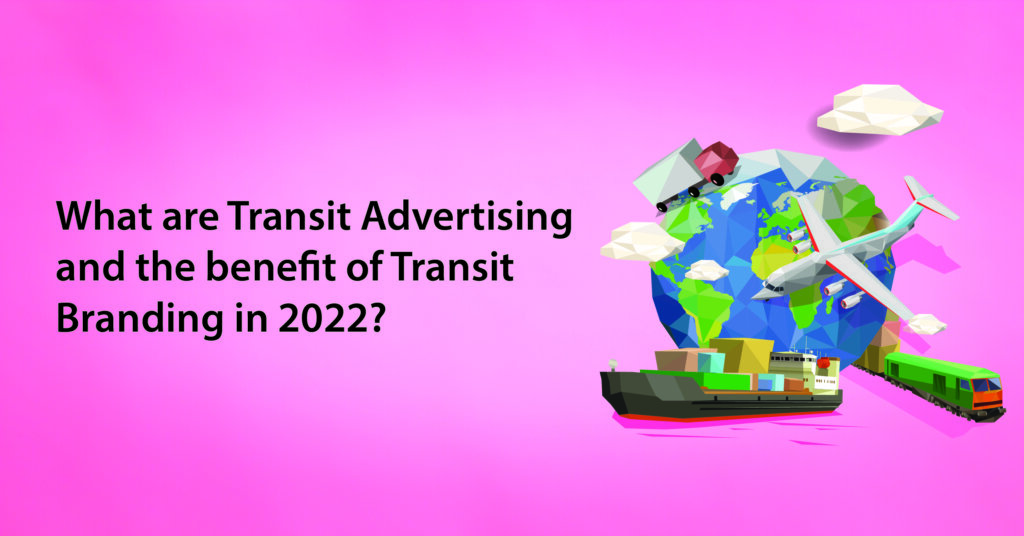 What are Transit Advertising and what are its benefits in 2023