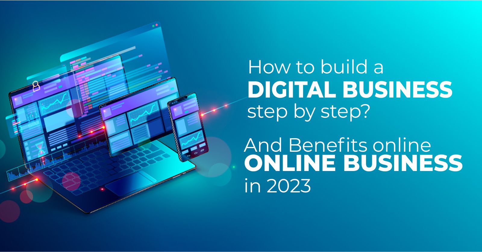 A Step-by-Step Guide to Building a Successful Digital Business in 2023!