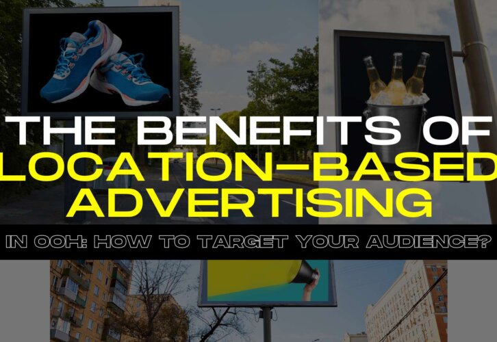 The Benefits of Location-Based Advertising in OOH: How to Target Your Audience?
