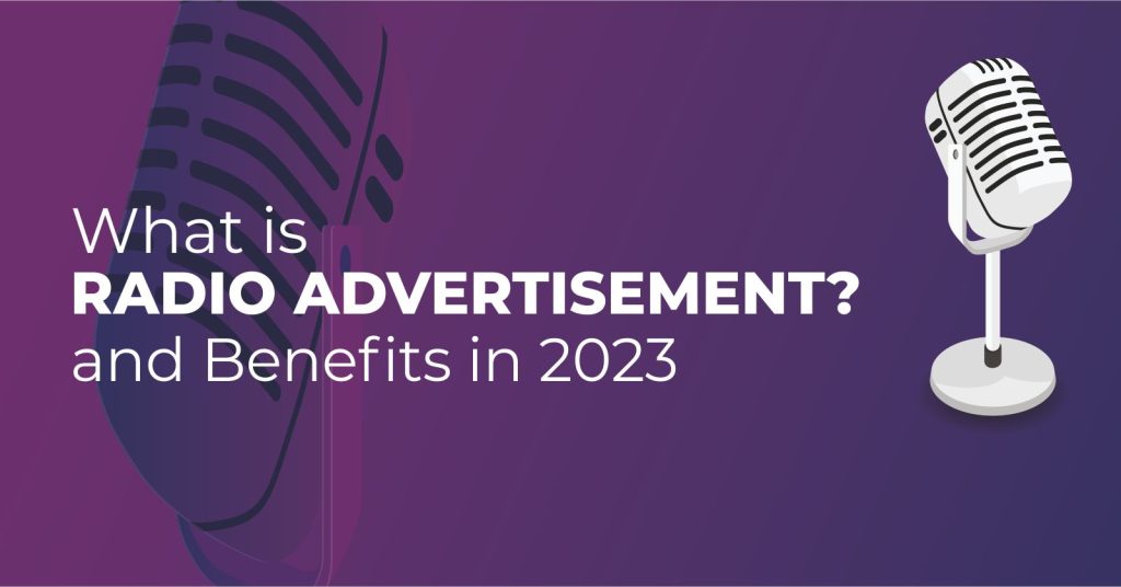 What are Radio Advertisements and their Benefits in 2023?