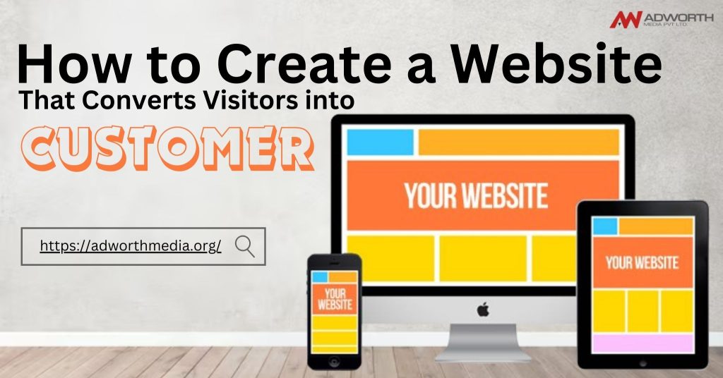 How to Create a Website That Converts Visitors into Customers