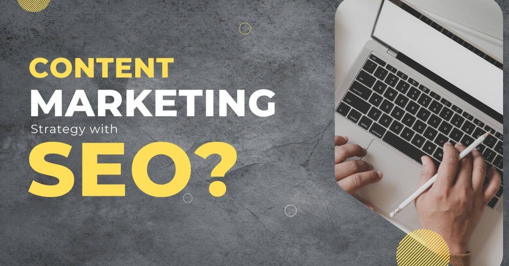 How to Create a Successful Content Marketing Strategy with SEO?