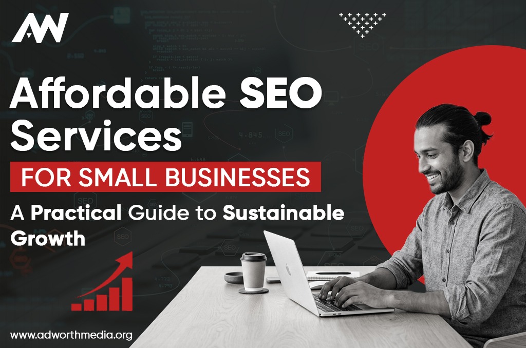 Affordable SEO Services for Small Businesses: A Practical Guide to Sustainable Growth