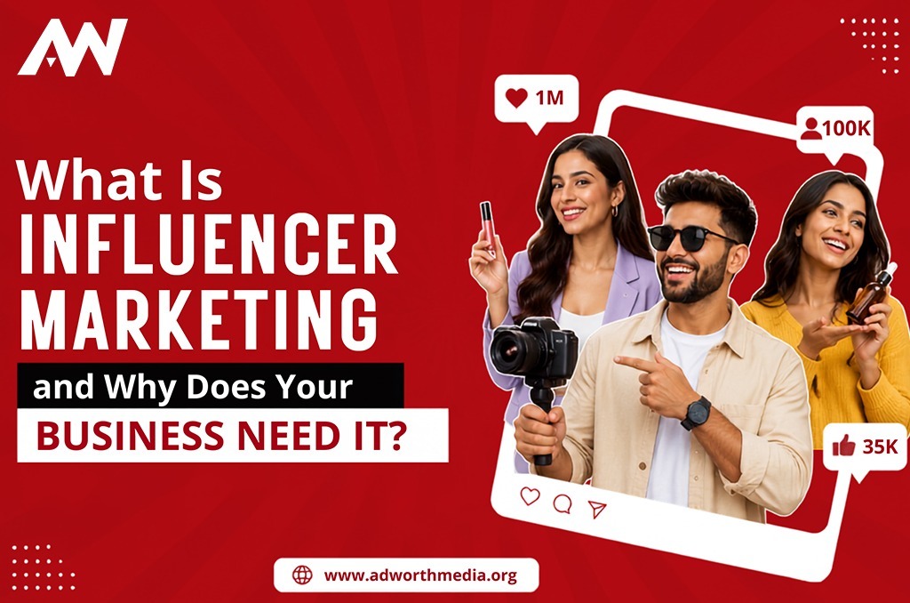 What Is Influencer Marketing and Why Does Your Business Need It?